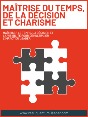 Maîtrise du Temps, de la Décision et Charisme